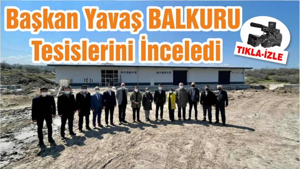 Başkan Yavaş BALKURU Tesislerini İnceledi