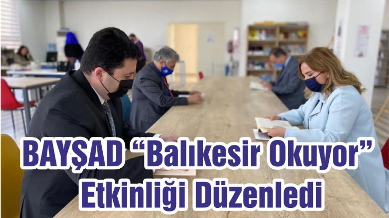 BAYŞAD “Balıkesir Okuyor” Etkinliği Düzenledi