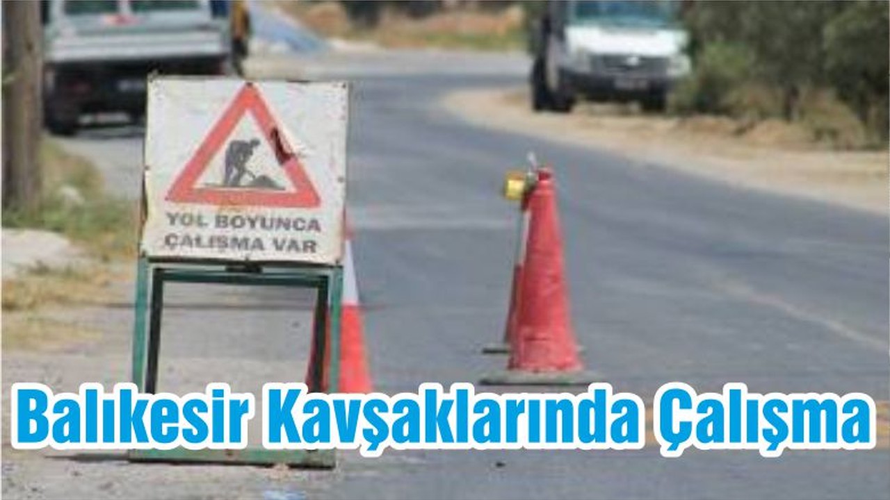 Balıkesir Kavşaklarında Çalışma