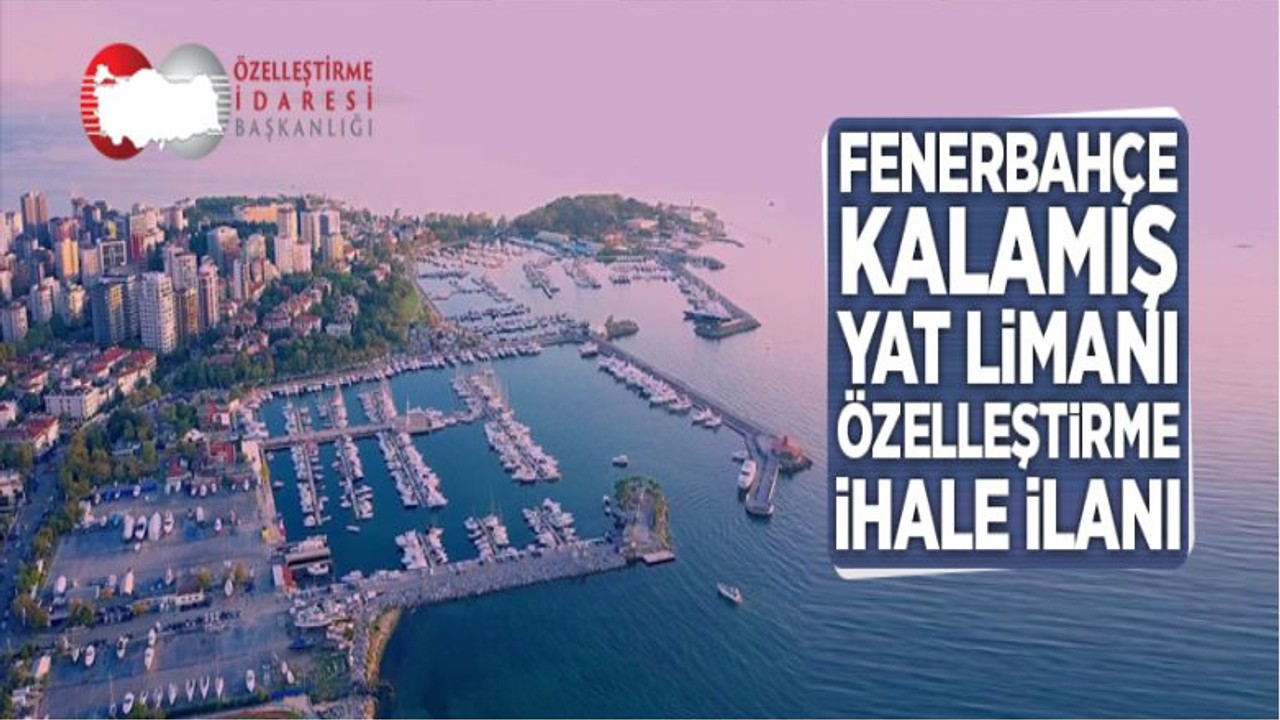 Fenerbahçe Kalamış Yat Limanı Özelleştirilecek