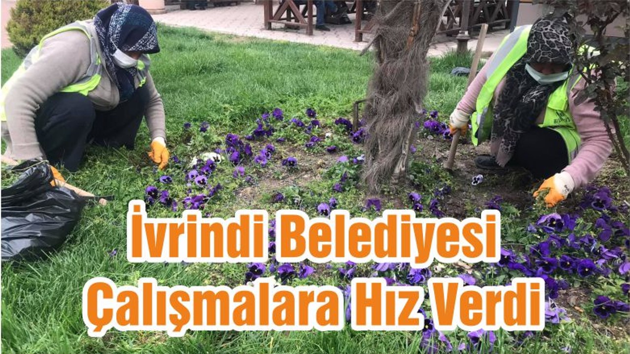 İvrindi Belediyesi Çalışmalara Hız Verdi
