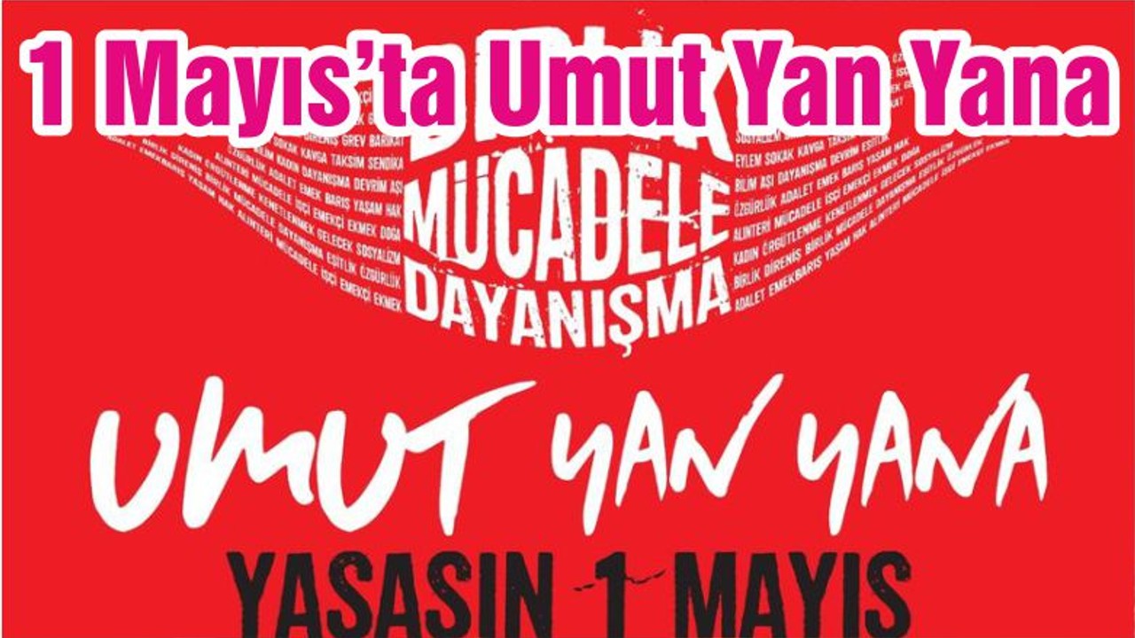 1 Mayıs’ta Umut Yan Yana