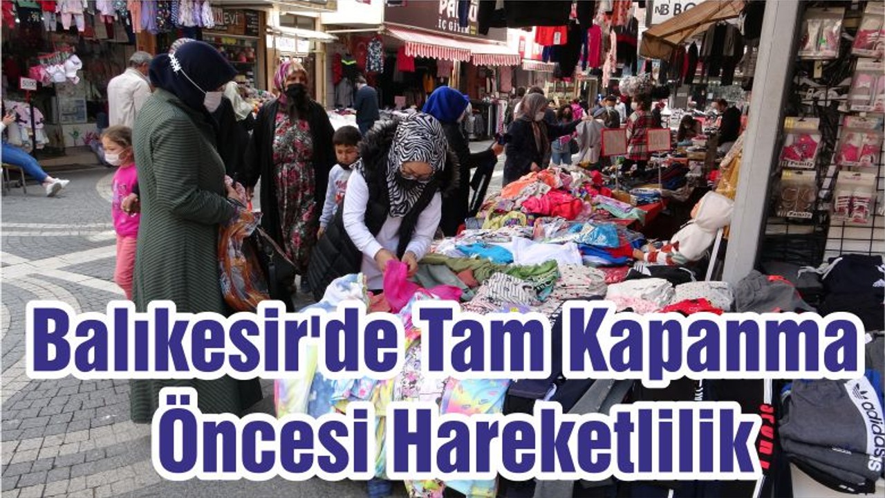 Balıkesir'de Tam Kapanma Öncesi Hareketlilik