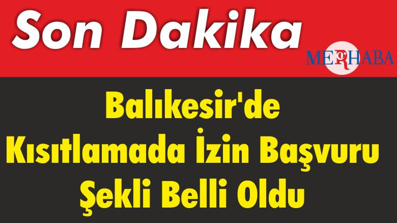 Balıkesir'de Kısıtlamada İzin Başvuru Şekli Belli Oldu