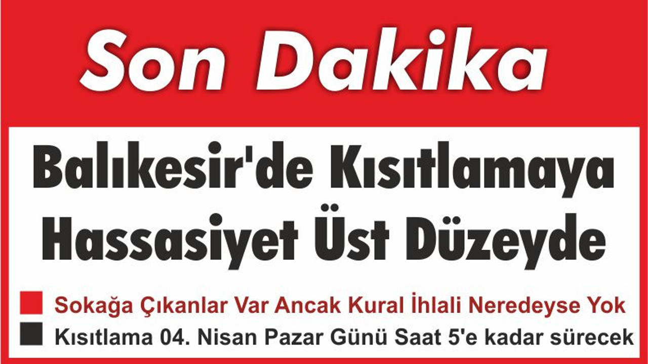 Balıkesir'de Kısıtlamaya Hassasiyet Üst Düzeyde