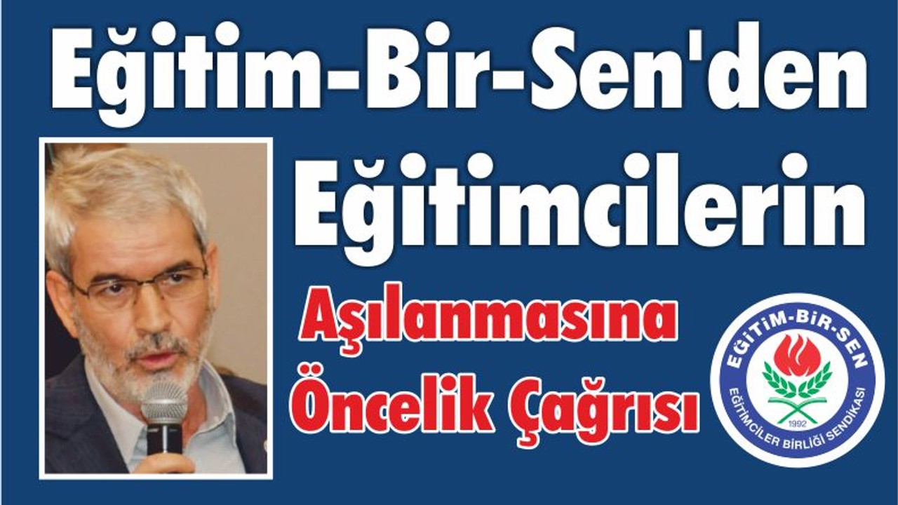 Eğitim-Bir-Sen'den Eğitimcilerin Aşılanmasına Öncelik Çağrısı