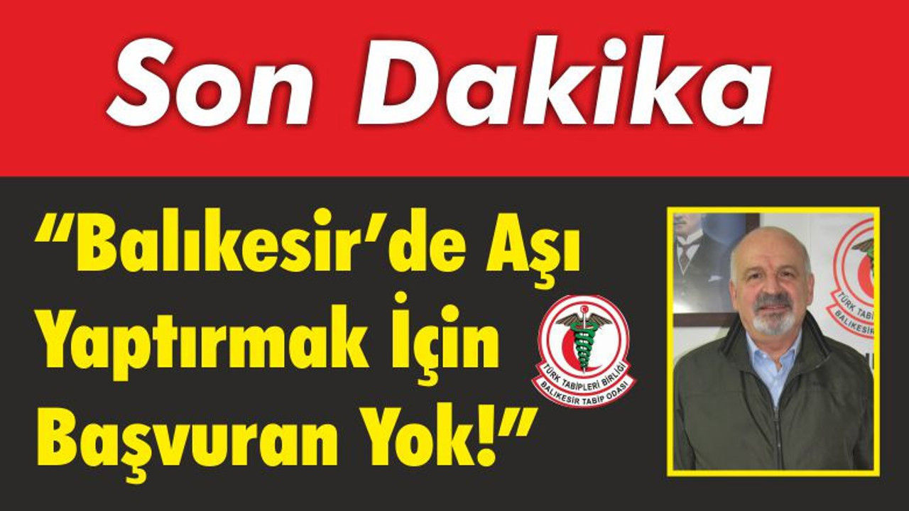 “Balıkesir’de Aşı Yaptırmak İçin Başvuran Yok!”
