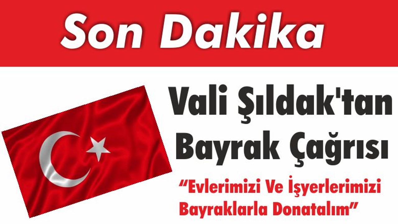 Balıkesir Valisi Şıldak'tan Bayrak Çağrısı