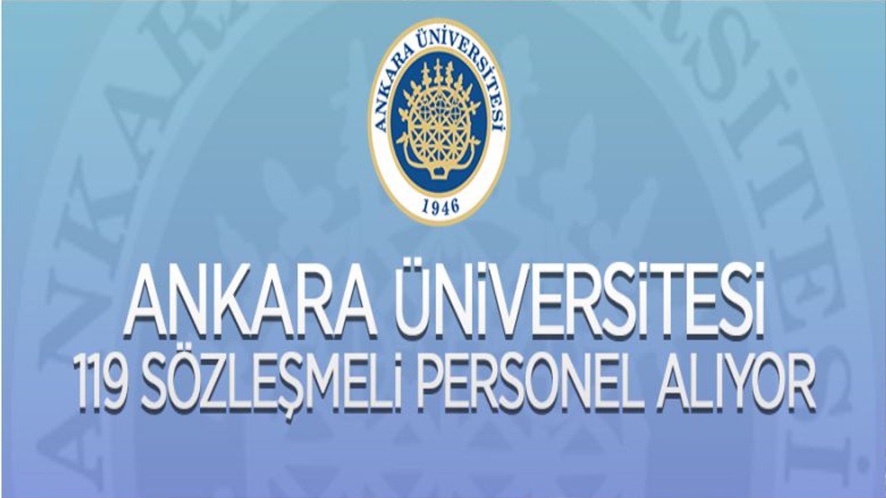 Ankara Üniversitesi 119 Sözleşmeli Personel Alacak