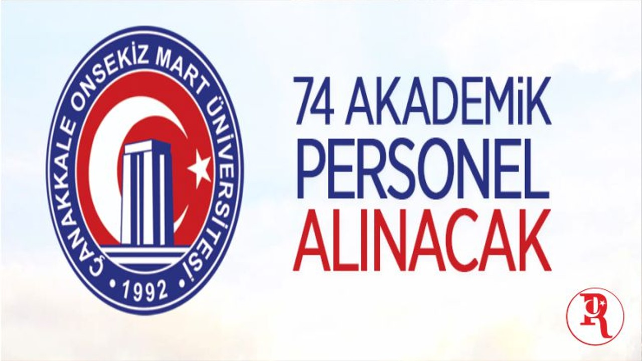 Çanakkale Onsekiz Mart Üniversitesi 74 Öğretim Üyesi Alıyor