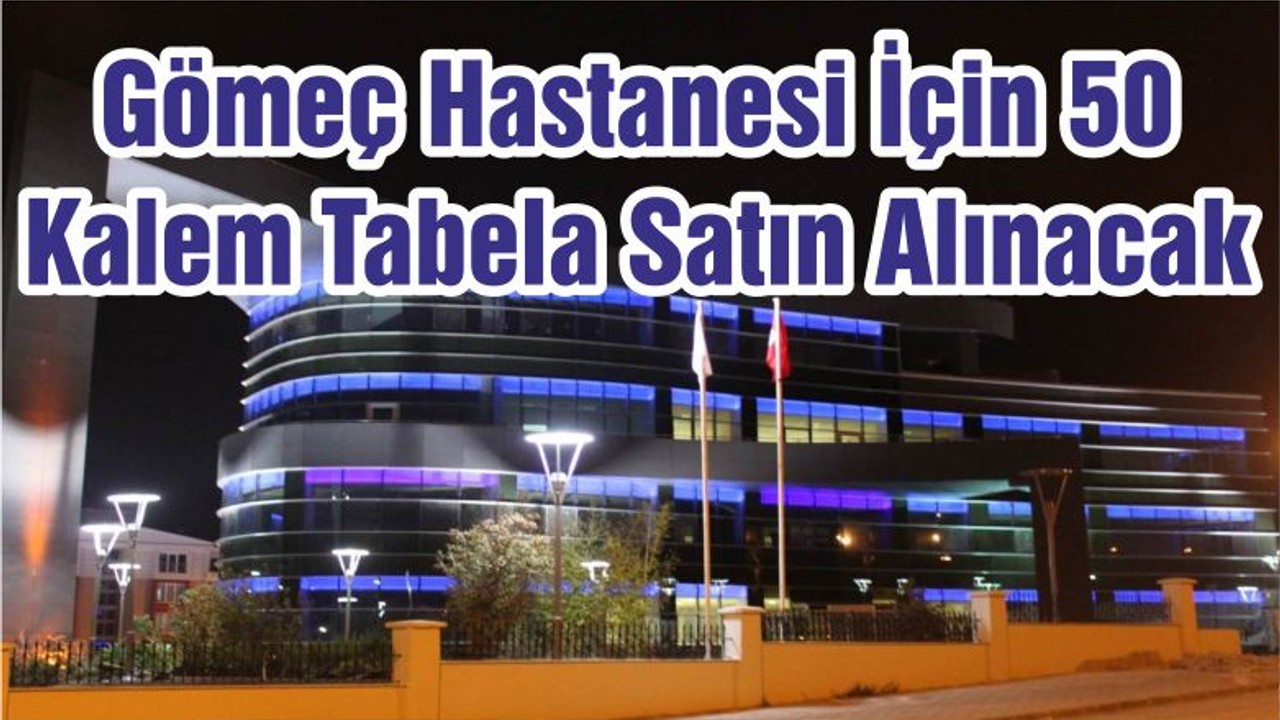Gömeç Hastanesi İçin 50 Kalem Tabela Satın Alınacak