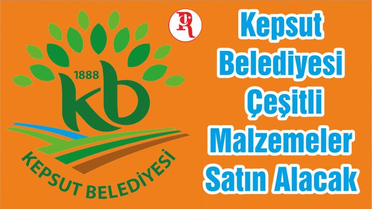 Kepsut Belediyesi Çeşitli Malzemeler Satın Alacak