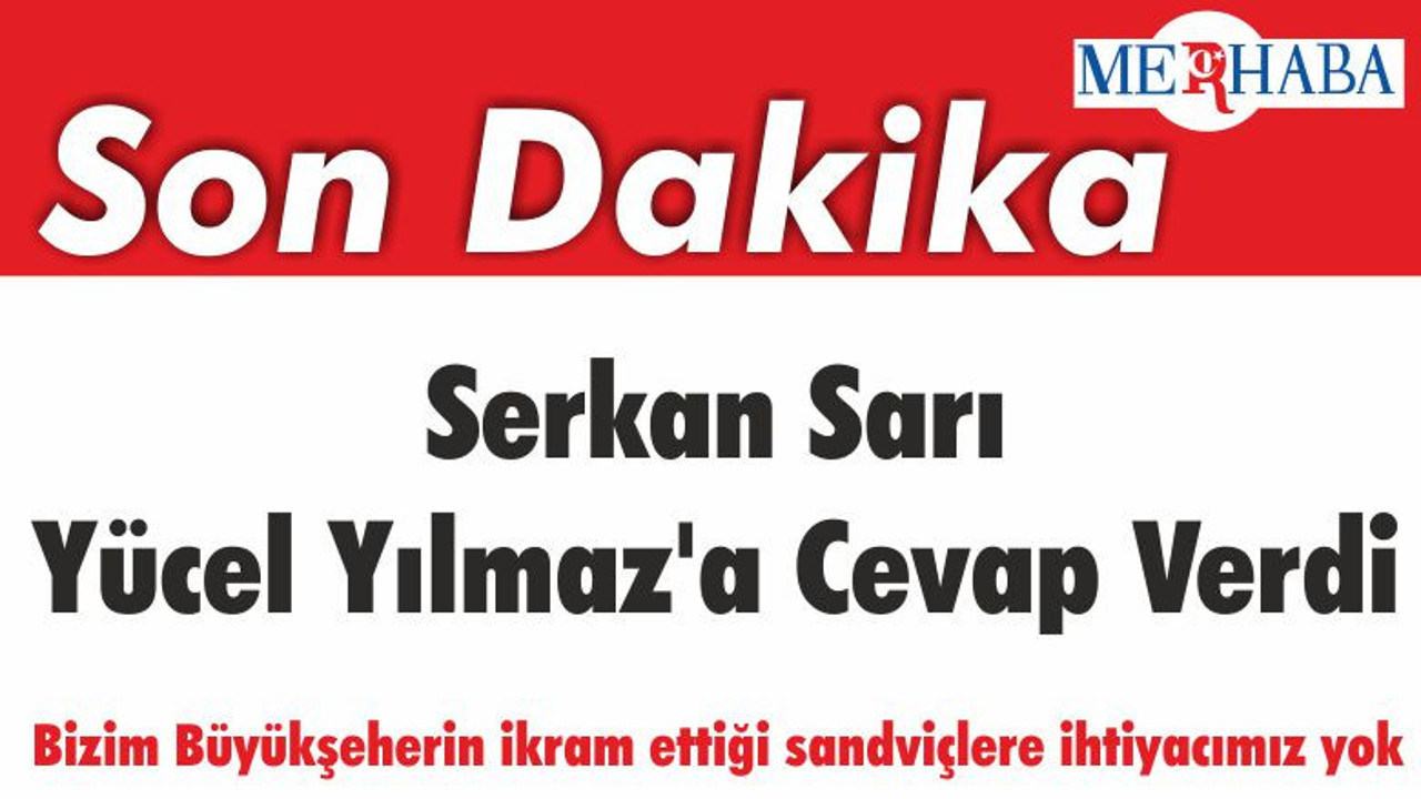Serkan Sarı Yücel Yılmaz'a Cevap Verdi