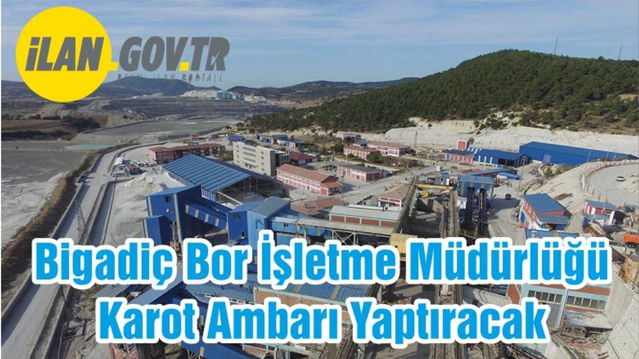 Bigadiç Bor İşletme Müdürlüğü Karot Ambarı Yaptıracak