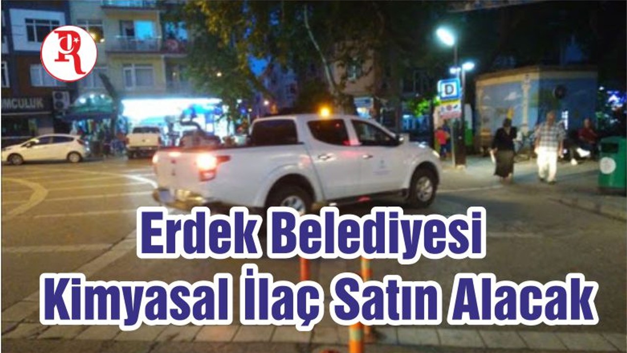 Erdek Belediyesi Kimyasal İlaç Satın Alacak