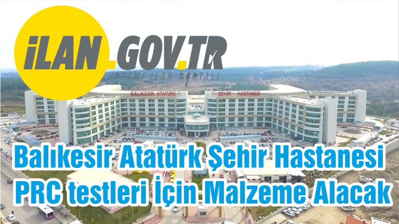 Balıkesir Atatürk Şehir Hastanesi PRC testleri İçin Malzeme Alacak