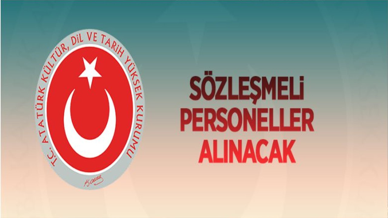 Atatürk Kültür Dil ve Tarih Yüksek Kurumu Sözleşmeli Personel Alacak