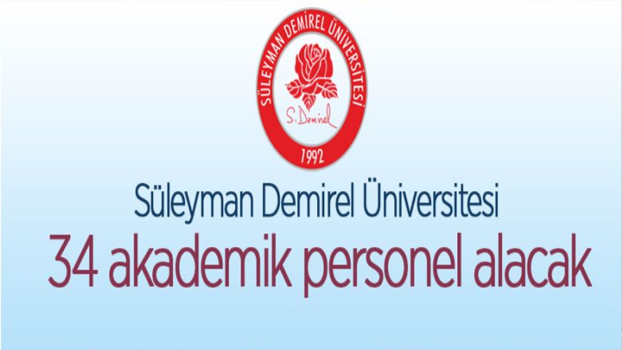 Süleyman Demirel Üniversitesi 34 Öğretim Üyesi Alıyor