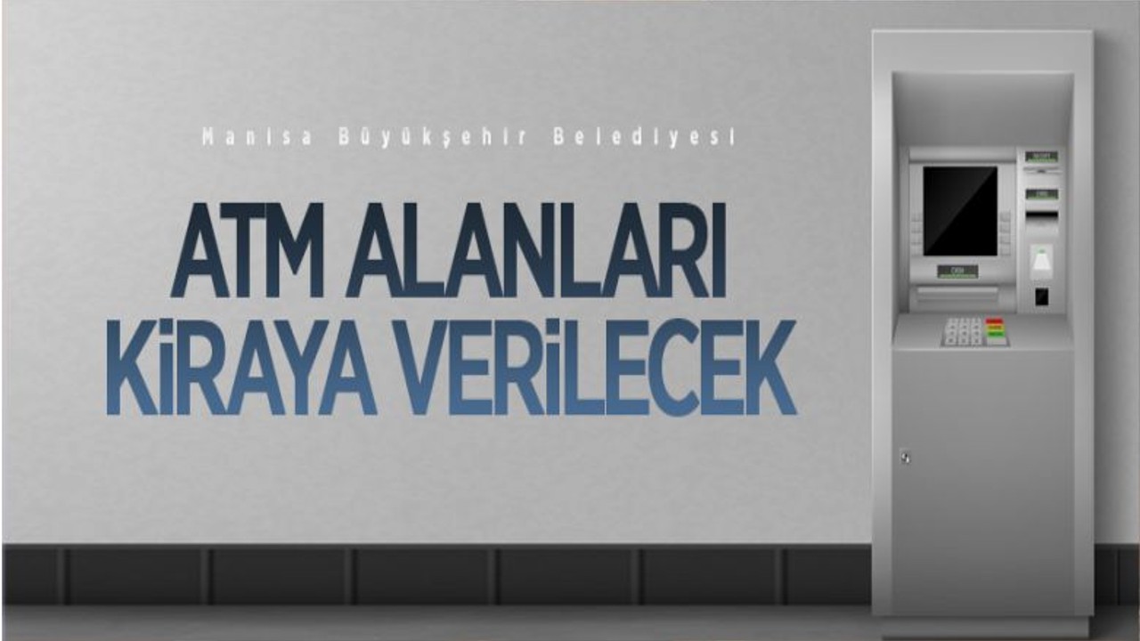 Manisa Büyükşehir Belediyesine Ait 9 Adet ATM Alanı İhale İle Kiraya Verilecek