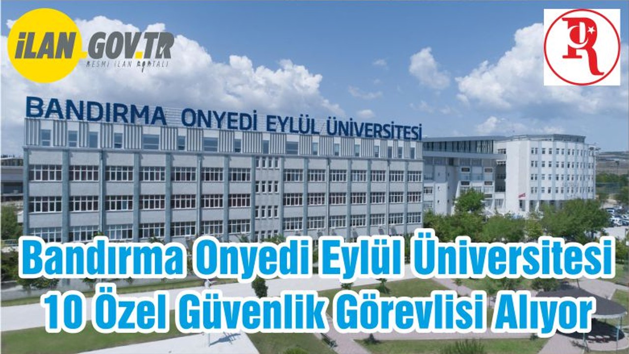 Bandırma Onyedi Eylül Üniversitesi 10 Özel Güvenlik Görevlisi Alıyor