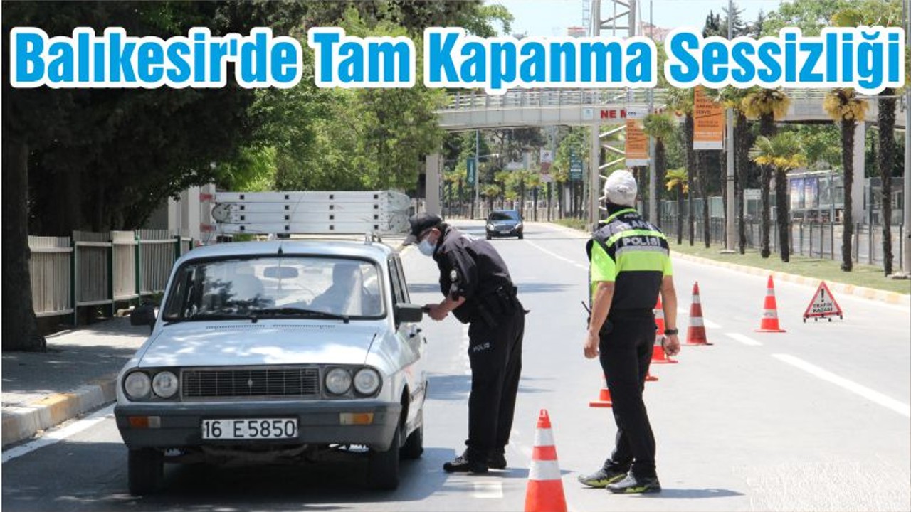 Balıkesir'de Tam Kapanma Sessizliği