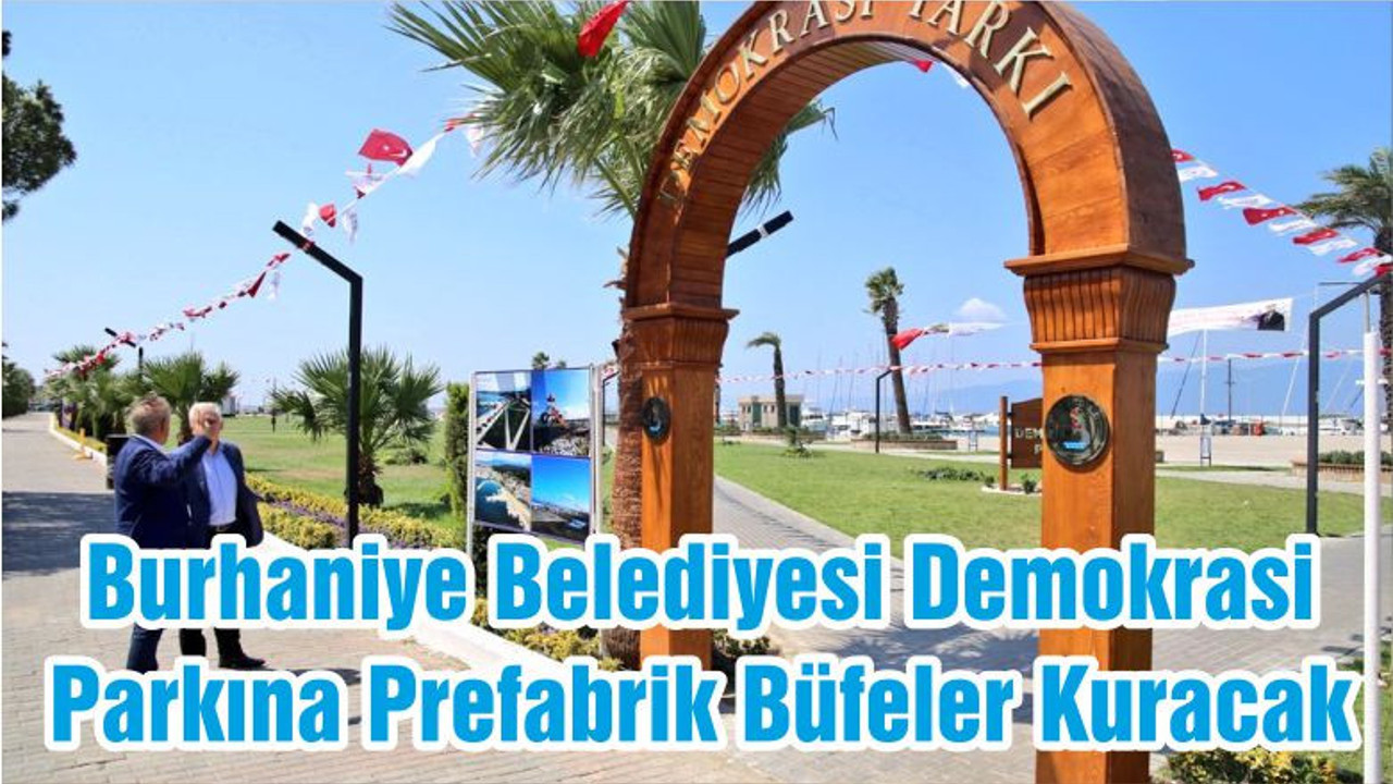 Burhaniye Belediyesi Demokrasi Parkına Prefabrik Büfeler Kuracak