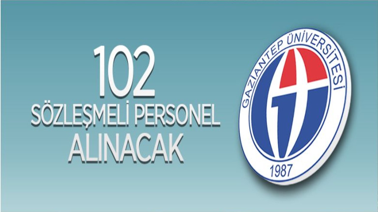 Gaziantep Üniversitesi 102 Sözleşmeli Personel Alıyor
