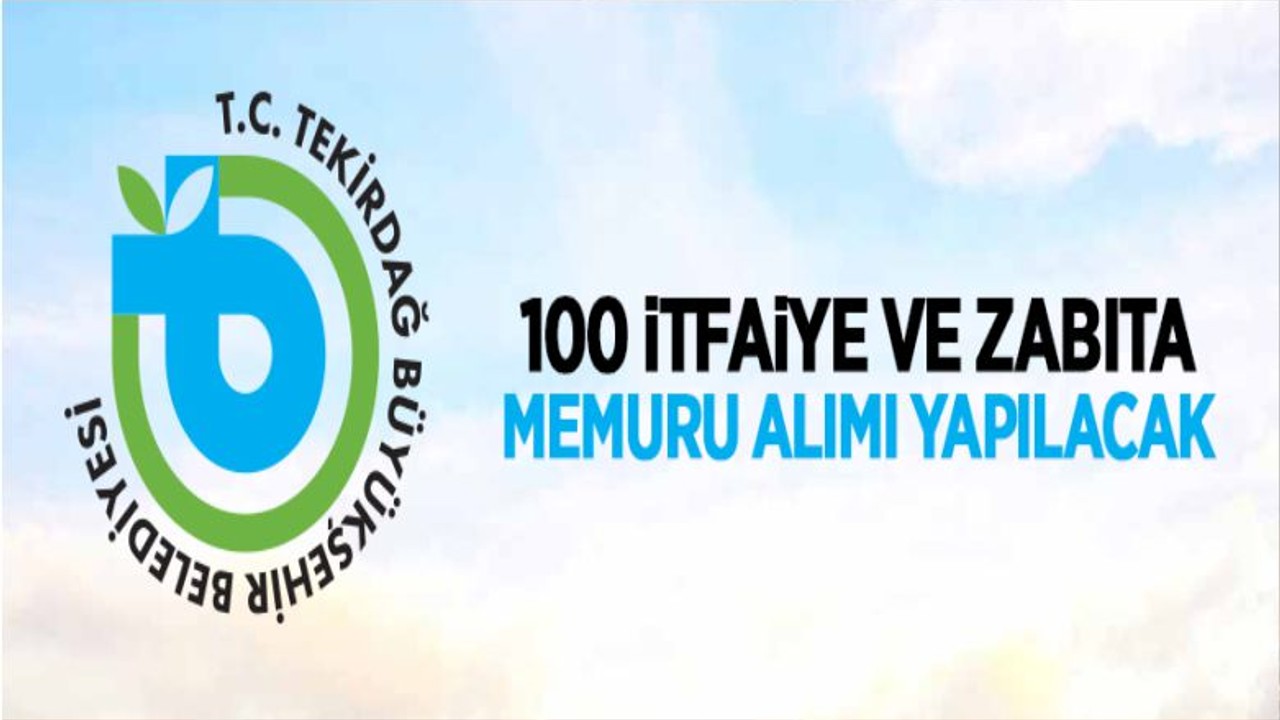 Tekirdağ Büyükşehir Belediye Başkanlığı 100 Memur Alımı Yapacak