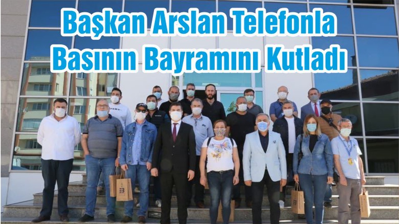 Başkan Arslan Telefonla Basının Bayramını Kutladı