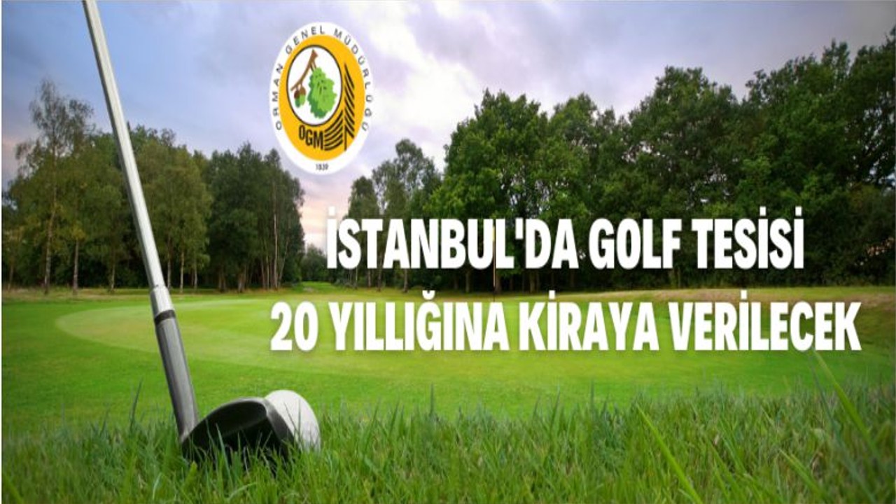 İstanbul Orman Bölge Müdürlüğü Golf Tesisini Kiraya Verecek