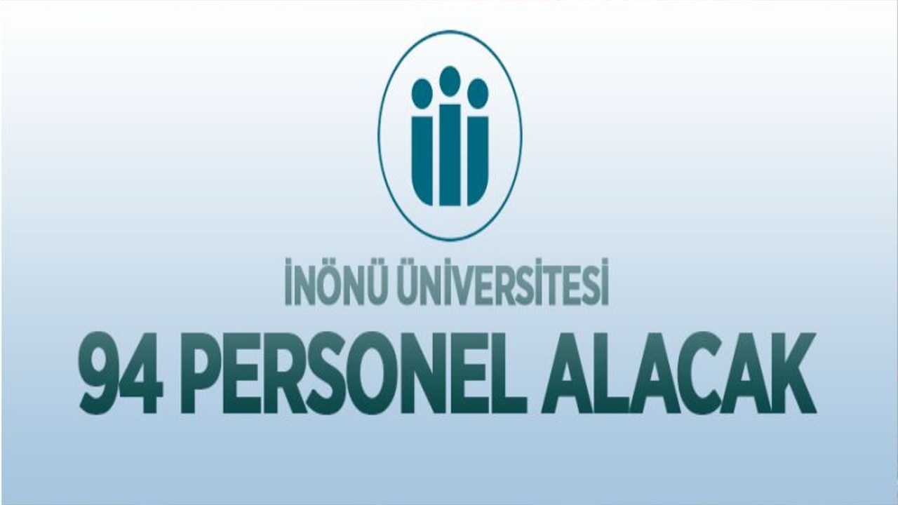 İnönü Üniversitesi 94 Sözleşmeli Personel Alacak