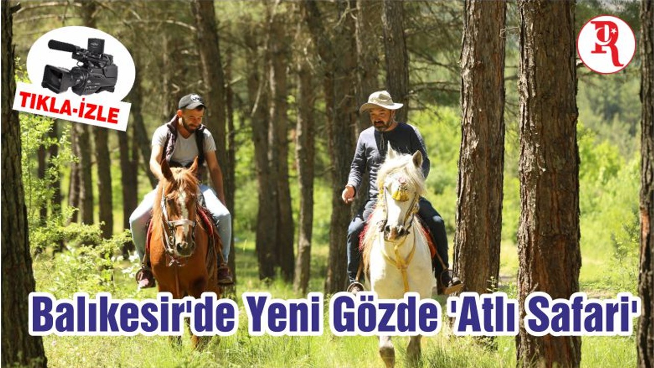 Balıkesir'de Yeni Gözde 'Atlı Safari'