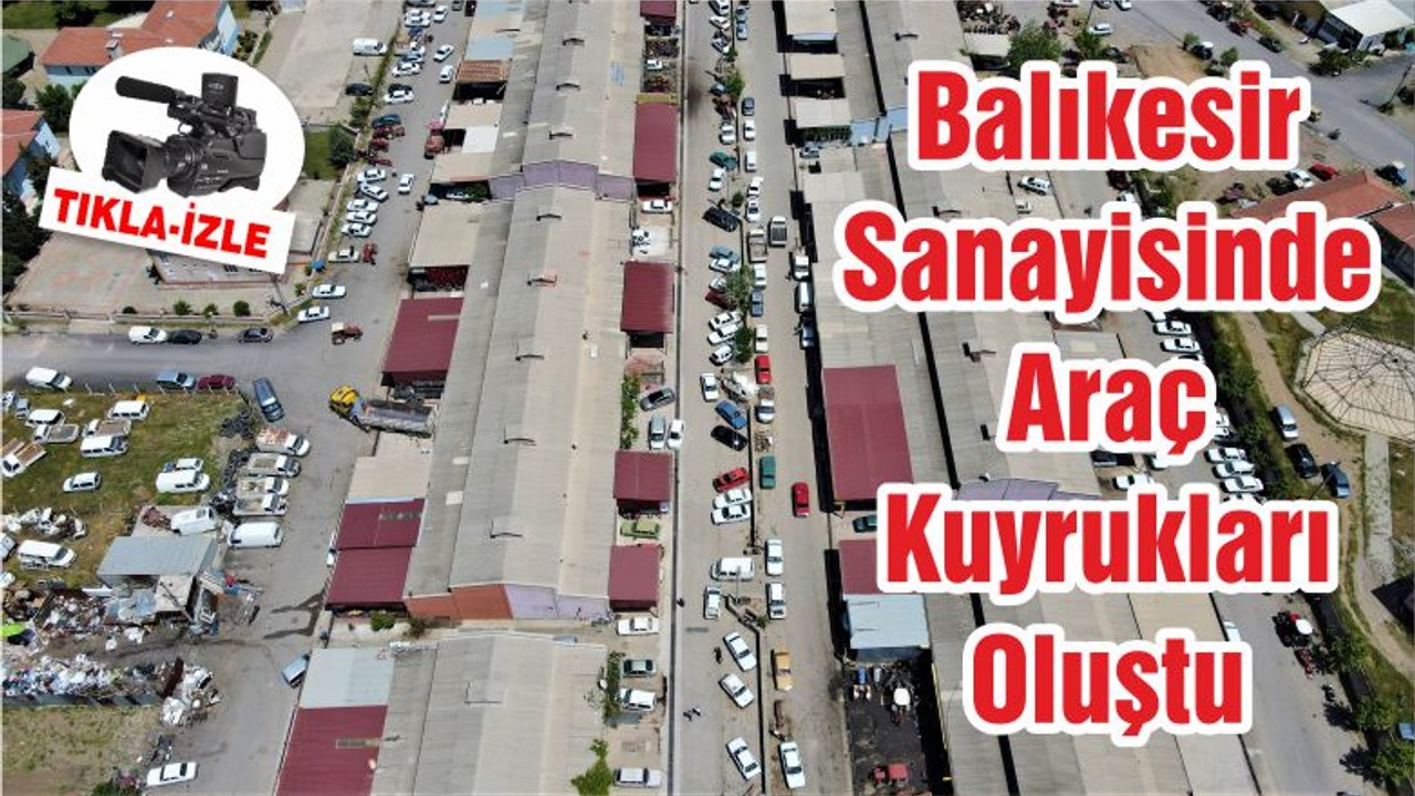 Balıkesir Sanayisinde Araç Kuyrukları Oluştu