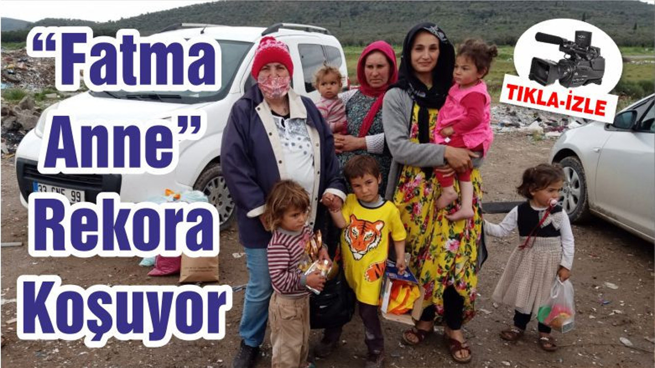 “Fatma Anne” Rekora Koşuyor