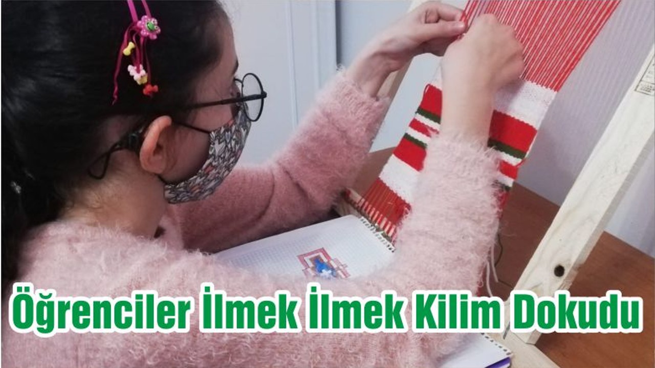 Öğrenciler İlmek İlmek Kilim Dokudu
