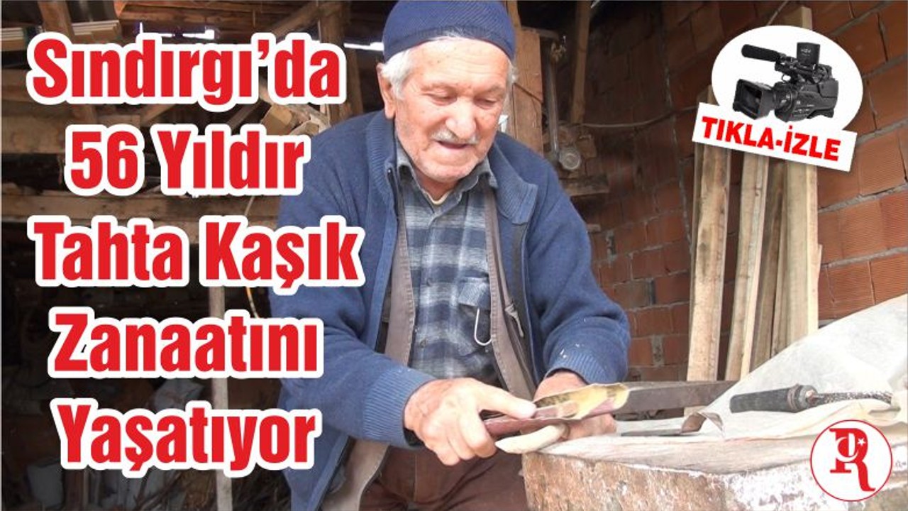 Sındırgı’da 56 Yıldır Tahta Kaşık Zanaatını Yaşatıyor