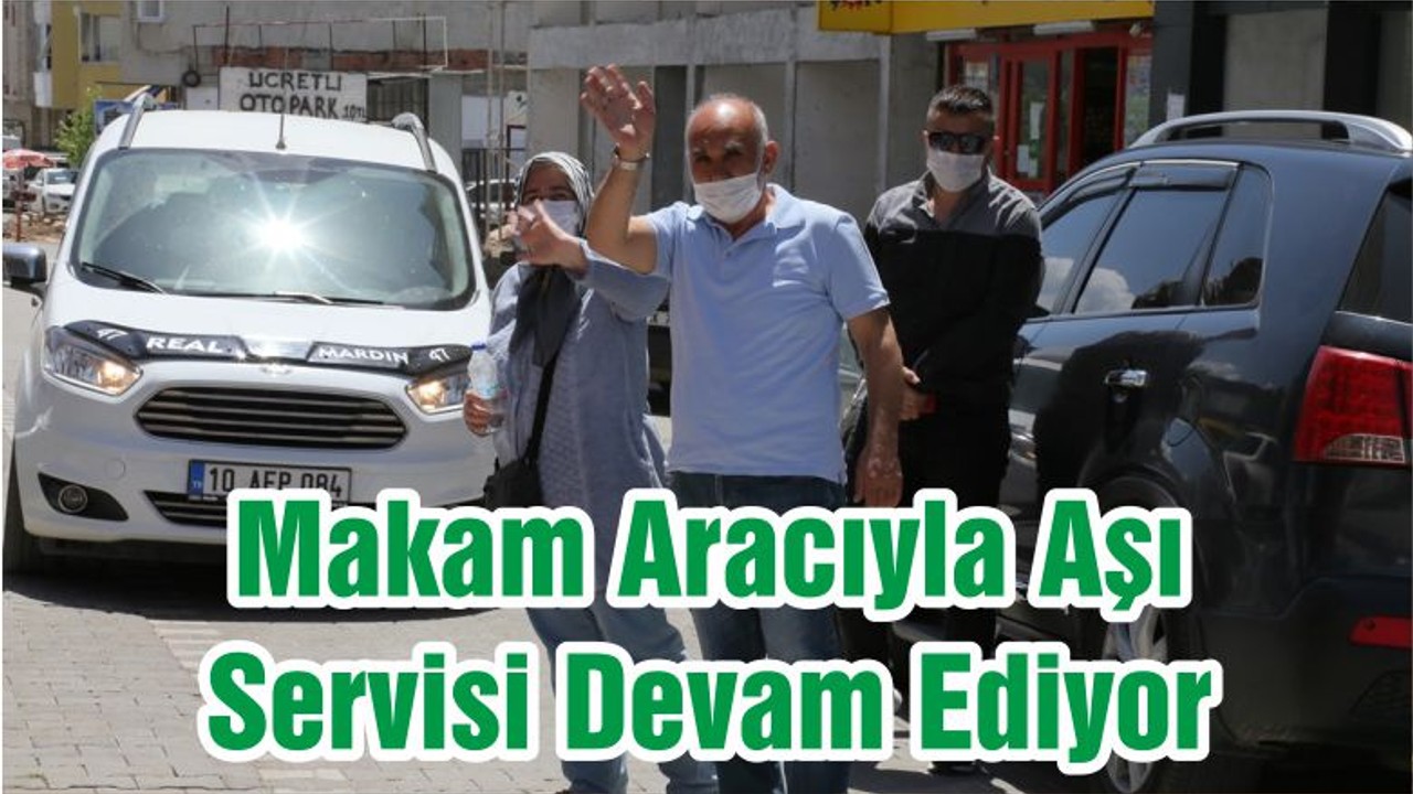 Makam Aracıyla Aşı Servisi Devam Ediyor