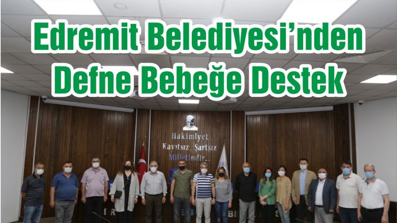 Edremit Belediyesi’nden Defne Bebeğe Destek