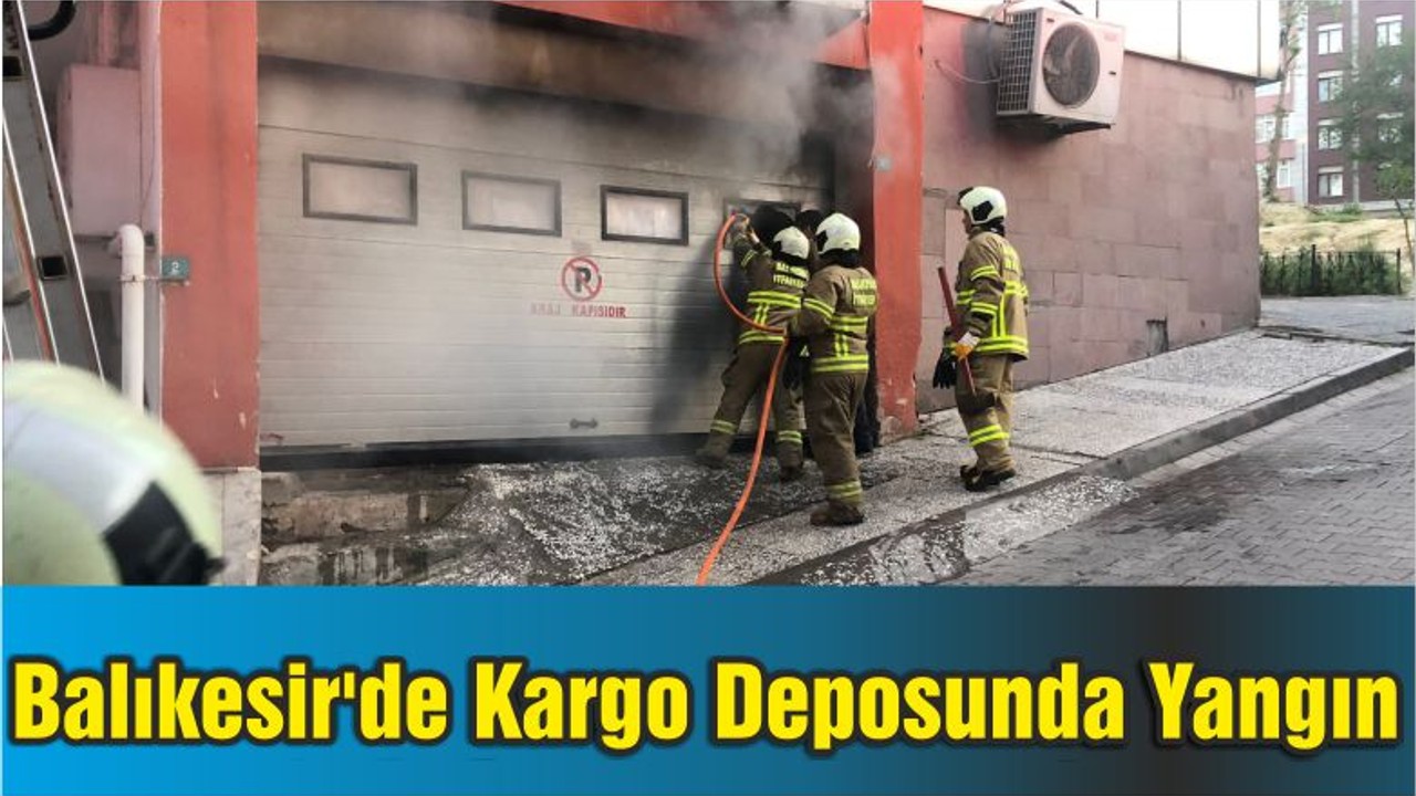 Balıkesir'de Kargo Deposunda Yangın