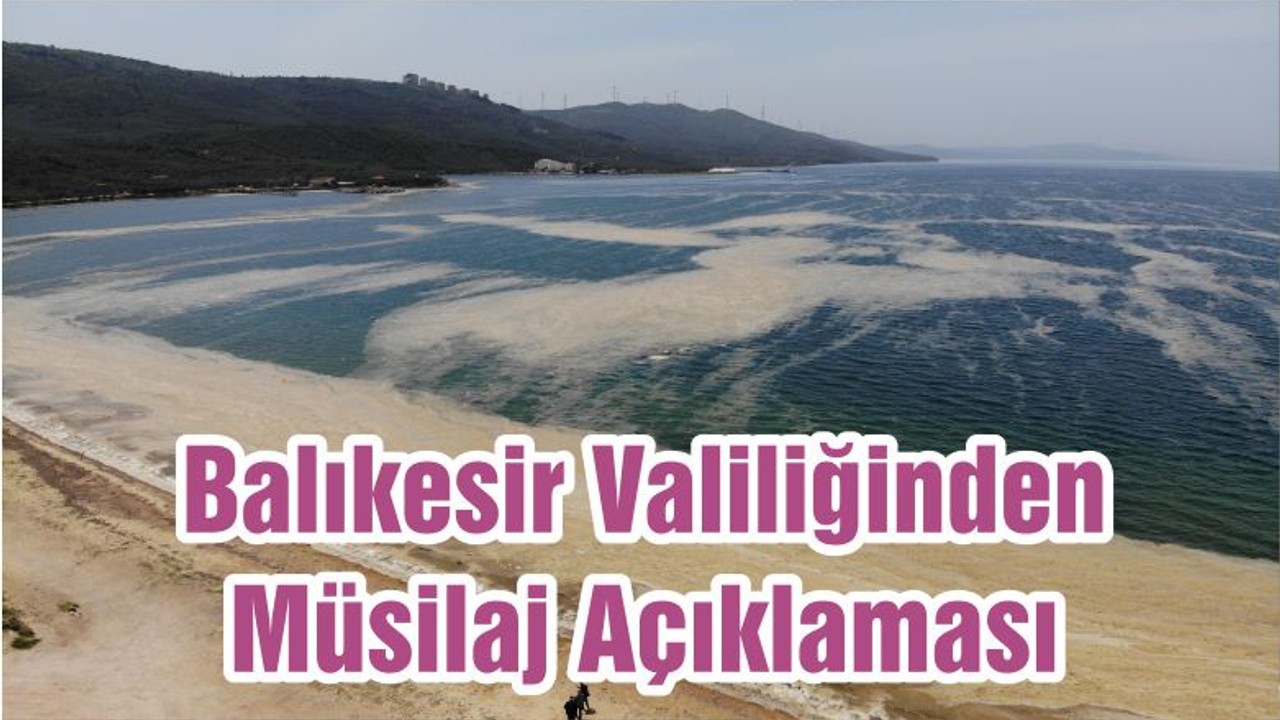 Balıkesir Valiliğinden Müsilaj Açıklaması