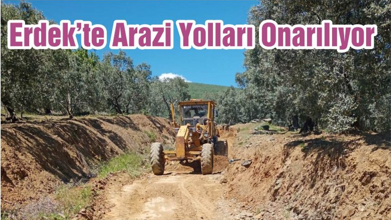 Erdek’te Arazi Yolları Onarılıyor