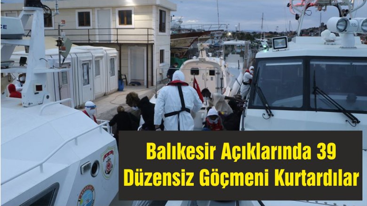Balıkesir Açıklarında Yunanlılar Tarafından Geri İtilen 39 Düzensiz Göçmen Kurtarıldı