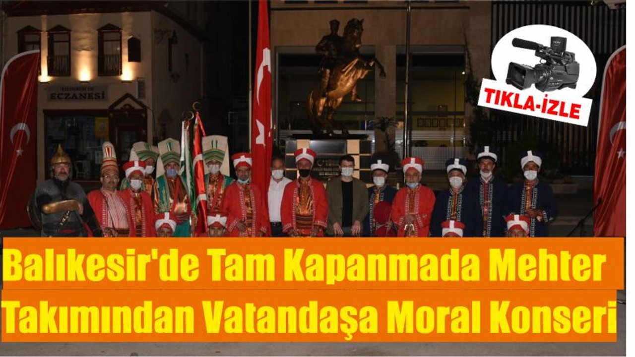 Balıkesir'de Tam Kapanmada Mehter Takımından Vatandaşa Moral Konseri