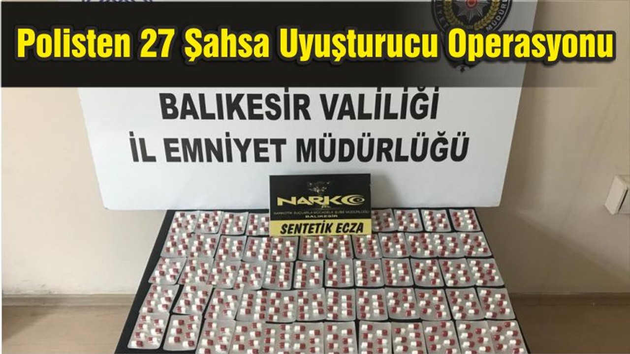 Balıkesir'de Polisten 27 Şüpheli Şahsa Uyuşturucu Operasyonu