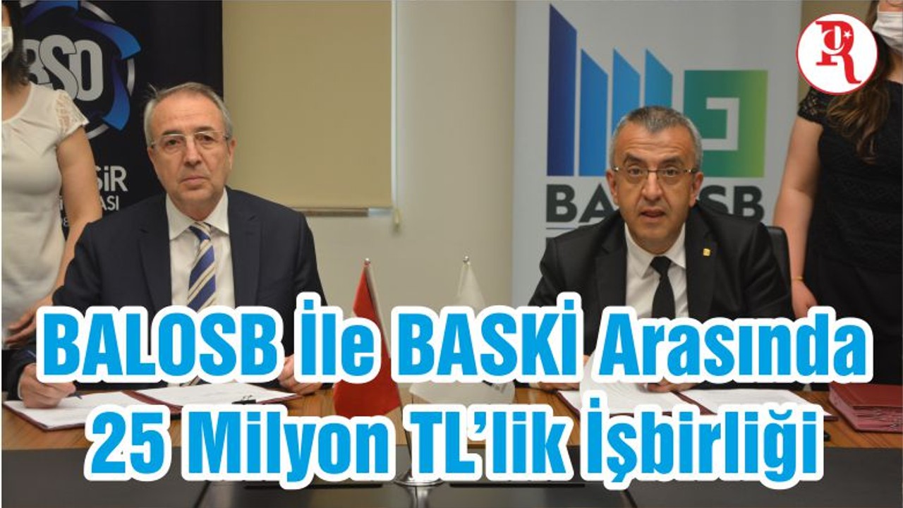 BALOSB İle BASKİ Arasında 25 Milyon TL’lik İşbirliği