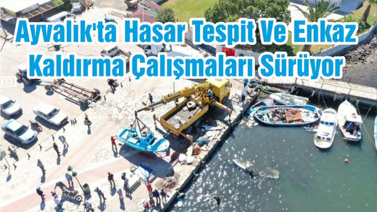 Ayvalık'ta Hasar Tespit Ve Enkaz Kaldırma Çalışmaları Sürüyor