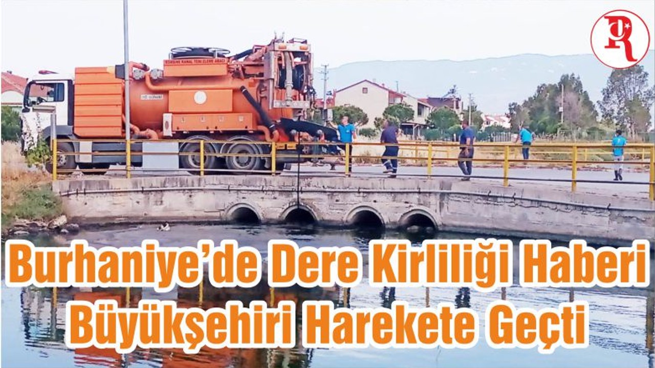 Burhaniye’de Dere Kirliliği Haberi Büyükşehiri Harekete Geçti