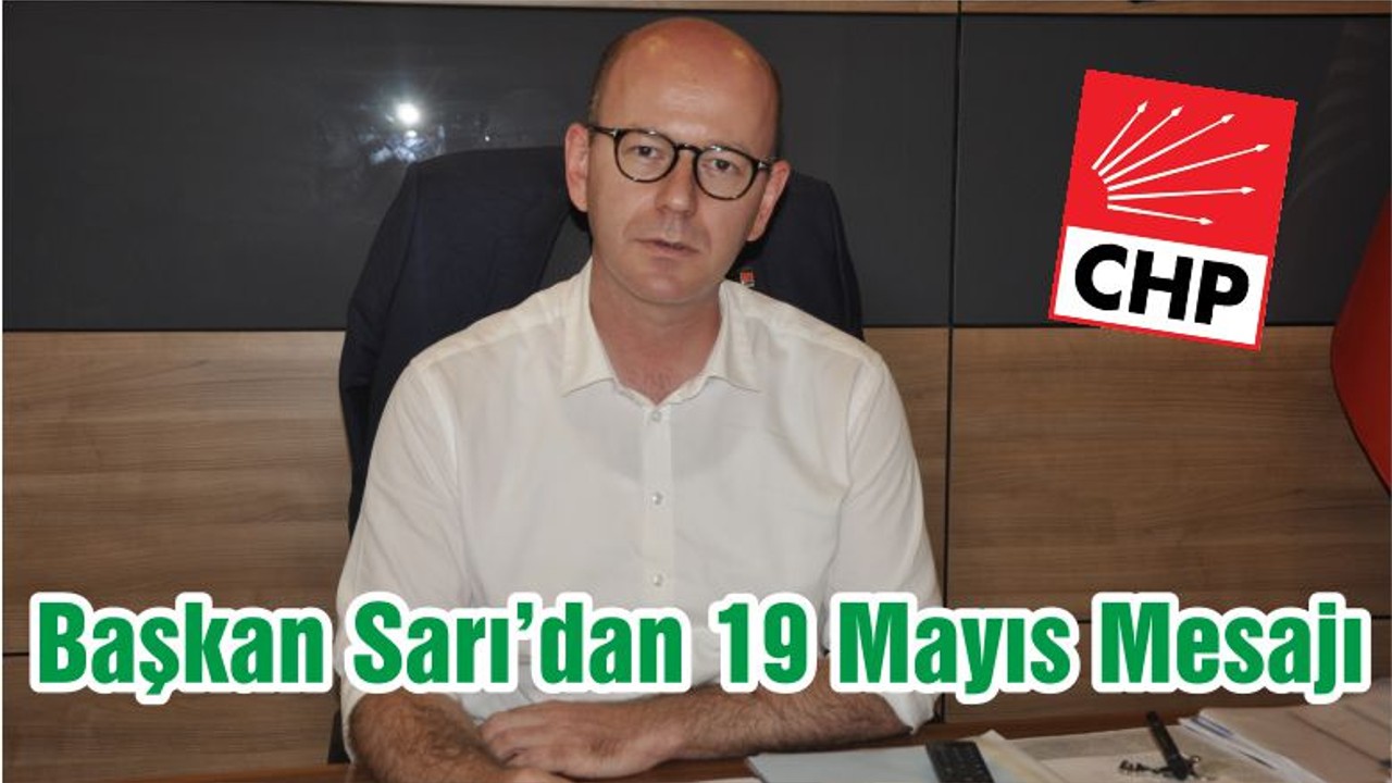 Başkan Sarı’dan 19 Mayıs Mesajı