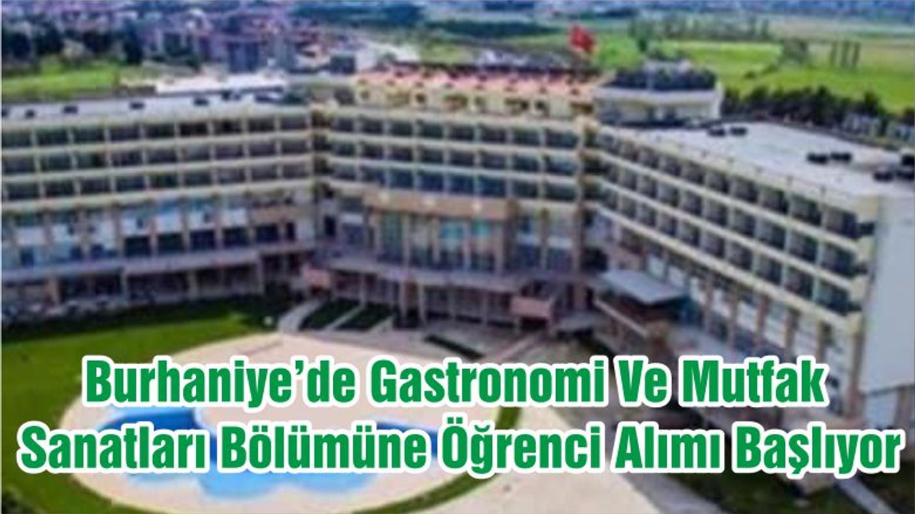 Burhaniye’de Gastronomi Ve Mutfak Sanatları Bölümüne Öğrenci Alımı Başlıyor