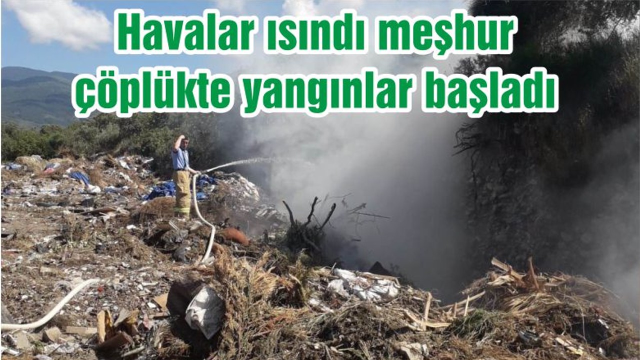 Havalar ısındı meşhur çöplükte yangınlar başladı
